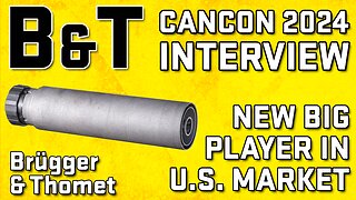 CANCON 2024 B&T Interview - Brugger & Thomet Is Ready To Shake Up The U.S. Suppressor Market!