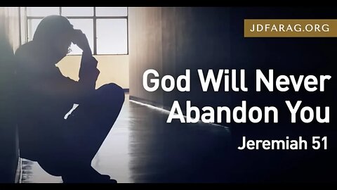 God Will Never Abandon You - JD Farag