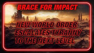 On Guard And Brace For Impact As The New World Order Escalates Tyranny To The Next Level