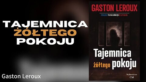 Tajemnica żółtego pokoju, Cykl: Joseph Rouletabille (tom 1) - Gaston Leroux | Audiobook PL