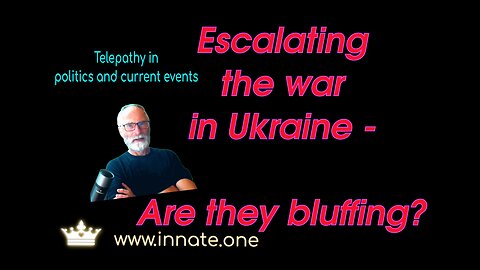 Escalating the war in Ukraine - Are they bluffing?
