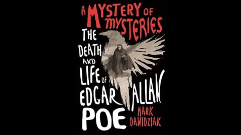 A Mystery of Mysteries: The Death and Life of Edgar Allan Poe - Mark Dawidziak - Resenha
