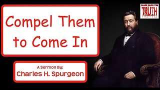 Compel Them to Come In | Charles H Spurgeon | Audio Sermon