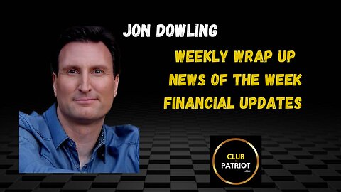 Jon Dowling Weekly Wrap Up End Of The Month