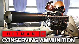 HITMAN 3 - Conserving Ammunition (Silent Assassin Suit Only)