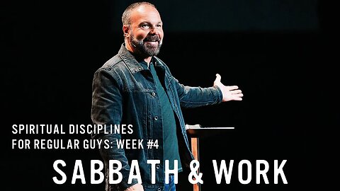 Spiritual Disciplines for Regular Guys: Sabbath and Work