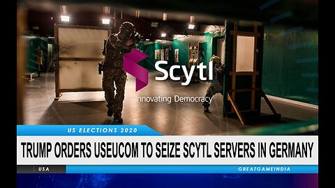 TRUMP ORDERS USEUCOM TO SEIZE SCYTL SERVERS IN GERMANY