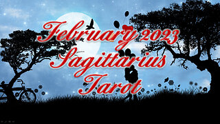 Sagittarius ♐ ~ February 2023 ~ Tarot