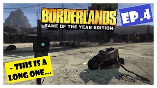 Ep.4 | This is a Long One... (Borderlands) *NO COMMENTARY*