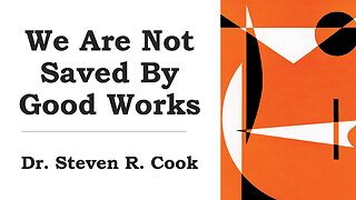 We Are Not Saved By Good Works