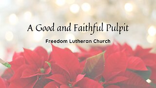 "A Good and Faithful Pulpit" January 29, 2023