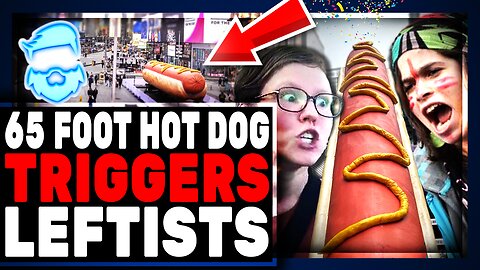 Woke 65 Foot Hot Dog In Time Square To Defeat Toxic Masculinity HILARIOULY Backfires