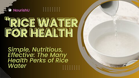Revolutionize Your Health with Rice Water Now