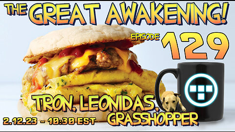 🔴2.12.23 - 10:30 EST - The Great Awakening Show! - 129 - Tron, Leonidas, & Grasshopper🔴