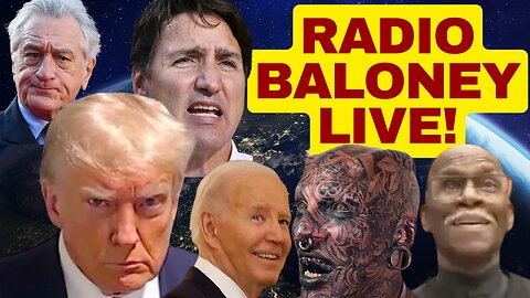 Radio Baloney Live! Trump Railroaded, Trudeau's, Worst Court Zoom Call