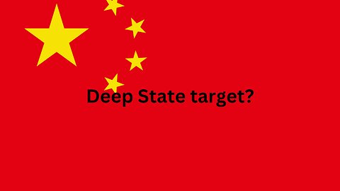 China – Deep State target?