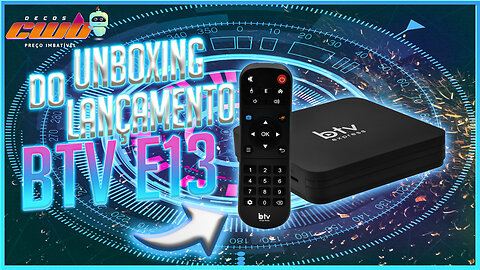 BTV E13 - UNBOXING DO NOVO LANÇAMENTO DA BTV A TV BOX EXPRESS E13