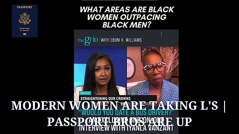 Modern Black Women are Taking L's | Passport Bros are Up