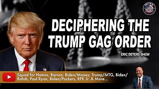 Deciphering The Trump Gag Order | Eric Deters Show