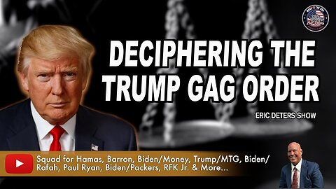 Deciphering The Trump Gag Order | Eric Deters Show