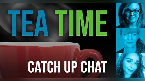 ‘Tea Time’ Catch Up Chat