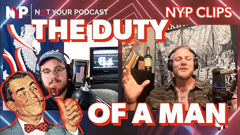 NYP Clips - What is the Duty of Men? To What do You Submit?