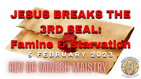 JESUS BREAKS THE 3RD SEAL: Famine & Starvation (Sermon: 05 February 2022) - Rev Dr Minesh Maistry