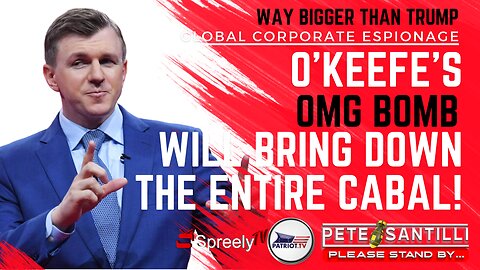 EMERGENCY BROADCAST: O’KEEFE’s OMG BOMB WILL BRING DOWN THE CABAL [Pete Santilli #4046-9AM]