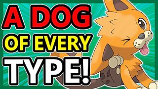 A DOG Pokemon of EVERY TYPE!