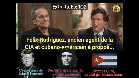 Félix Rodriguez, ancien agent de la CIA et cubano-américain, raconte à Tucker: