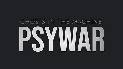 Ghosts In The Machine (From The U.S. Army 4th PsyOp Group)