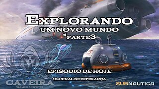 Subnautica Explorando um novo mundo parte3 - UM SINAL DE ESPERANÇA
