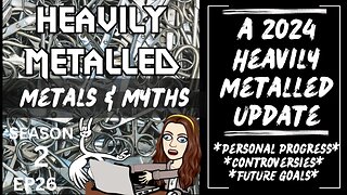 EP26 - Metals & Myths: A 2024 Heavily Metalled Update: Progress, Controversies & Future Goals.