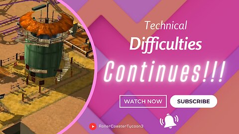 Technical Difficulties Continue! (Rollercoaster Tycoon 3 Ep6)