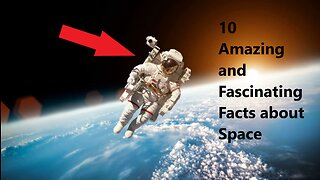 10 Amazing and Fascinating Facts about Space