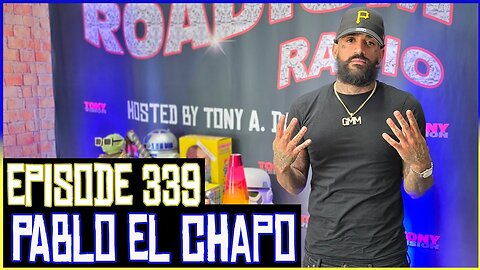 PABLO EL CHAPO - EPISODE 339 - ROADIUM RADIO - HOSTED BY TONY A. DA WIZARD