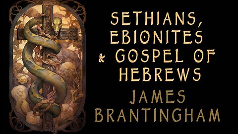Sethians, Ebionites & Gospel of the Hebrews