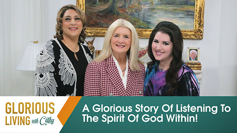 Glorious Living With Cathy: A Glorious Story Of Listening To The Spirit Of God Within!