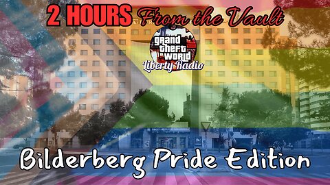 Sat Nite Stream - 2 Hours From The Vault: Bilderberg Pride