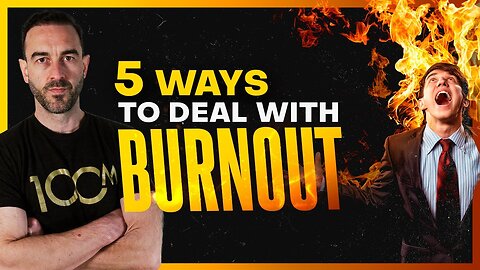 5 Ways To Deal With Burnout As An Entrepreneur