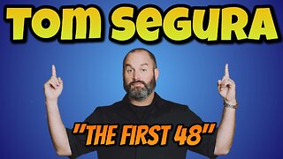 Tom Segura - The First 48