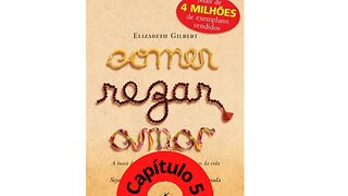 Audiobook Capítulo 5 Comer, Rezar e Amar - Elizabeth Gilbert