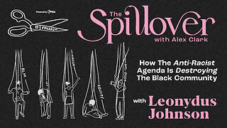 "How The 'Anti-Racist' Agenda Is Destroying The Black Community." - With Leonydus Johnson