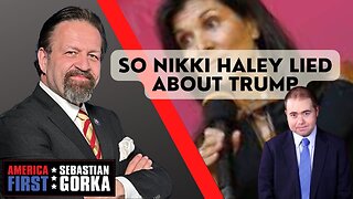 So Nikki Haley lied about Trump. Matt Boyle with Sebastian Gorka on AMERICA First