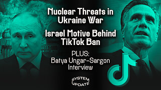 Russia-Ukraine War Escalates Amid Nuclear Threats, Israel Was Motive Behind TikTok Ban; PLUS: Batya Ungar-Sargon on New Book | SYSTEM UPDATE #267