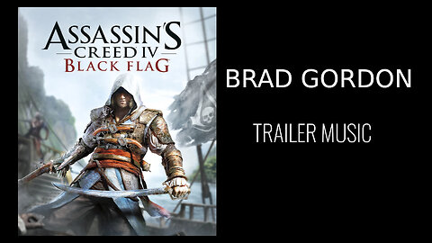 Brad Gordon - Trailer Music - Assassin's Creed IV: Black Flag