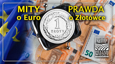 PRAWDA o Złotówce, MITY o Euro! | HEKTAR WIEDZY