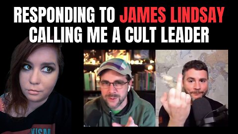 So, James Lindsay called me a CULT LEADER on Benjamin Boyce's show. Here's my response.