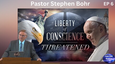 Francis the Socialist (6/9) Liberty of Conscience Threatened-Pastor Stephen Bohr