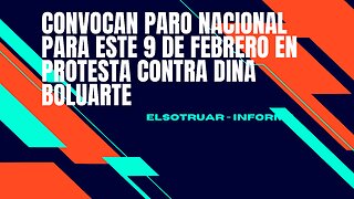 Convocan paro nacional para este 9 de febrero en protesta contra Dina Boluarte